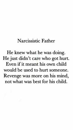 a poem written in black and white with the words narcissic father he knew what he was doing