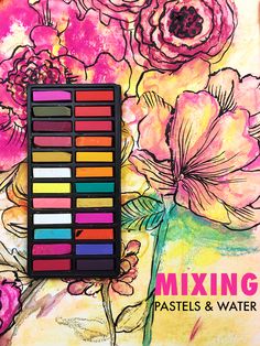 a painting with flowers on it and the words mixing pastels and watercolors