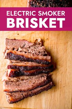 sliced brisket on a cutting board with text overlay that reads electric smoker brisket