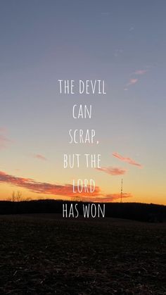 the devil can scrap, but the lord has won quote on sunset with sky in background