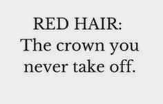 the text reads red hair the crown you never take off