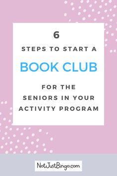 the steps to start a book club for the seniors in your activity program with text overlay