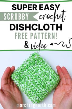 two hands holding a green crochet dishcloth with text overlay that reads super easy scrubby crochet dishcloth free pattern & video