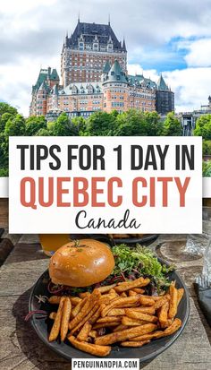 a burger and french fries on a plate with the words tips for 1 day in quebec city