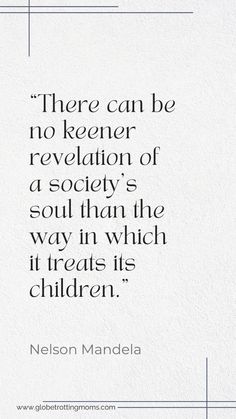 nelson mandela quote on the subject of children's book, there can be no keener revolution of a society's soul than the way in which treats its children