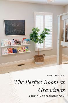 the perfect room at grandma's is in this photo with text overlay that reads, how to plan the perfect room at grandmas