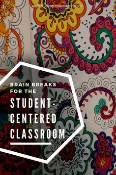 the words brain breaks for the student - centered classroom on top of colorful paisley designs