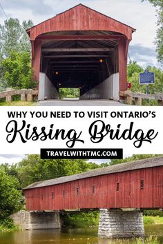 a red covered bridge with the words why you need to visit ontario's kissing bridge