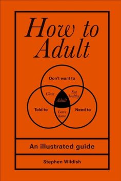 How to Adult by Stephen Wildish Extended Range Ebury Publishing Empowering Books, Best Self Help Books, Books To Read Nonfiction, Self Development Books, Unread Books, Recommended Books To Read, Books For Self Improvement, Venn Diagram, Inspirational Books To Read