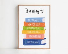 there is a poster that says it is okay to be yourself ask for help not know what makes these books