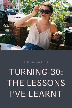 a woman sitting on top of a chair next to a plant and the words turning 30 the lessons i've learned