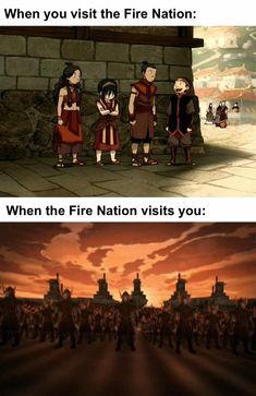 an image of people standing in front of a building with the caption when you visit the fire nation, when the fire nation visits you