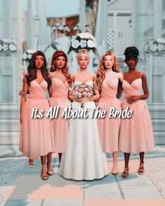 a group of women standing next to each other in front of a building with the caption it's all about the bride