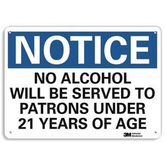 Notice Sign, Horizontal Rectangle, Number of Printed Sides 1, English, Sign Format Traditional OSHA, Sign Legend No Alcohol Will Be Served To Patrons Under 21 Years Of Age, Sign Legend Background Color White, Sign Legend Style Text White Sign, Colorful Backgrounds, Sign Up, Color White, Signs, 10 Things, White, Color