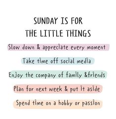 the words sunday is for the little things written in different colors and font on a white background