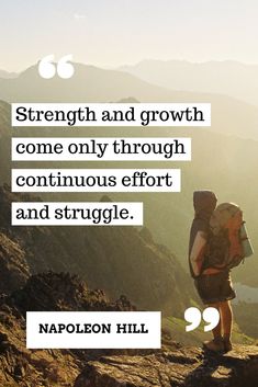 a person standing on top of a mountain with a quote above it that says strength and growth come only through continuous effort and struggle