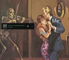 a painting of a man and woman dancing with skeletons in the background that says me you