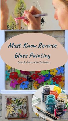 the words must - know reverse glass painting are shown above pictures of flowers and paintbrushes