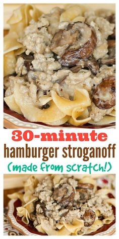 an image of a plate of food with mushrooms on it and the words 30 minute hamburger stroganoff made from scratch