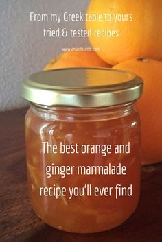 an orange and ginger marmalade recipe in a mason jar with the words from my greek table to yours tried & tested recipes