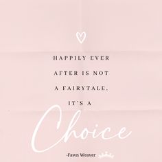 the quote happily ever after is not a fairy tale, it's a choice