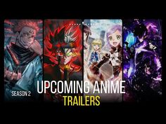 the upcoming anime trailer for upcoming games is here, and it's out now