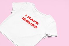 I Have Issues Crop Top Cute Top Cute Croptop Graphic Top - Etsy Silly Shirts, Y2k Tees, Funny Crop Tops, Online Girlfriend, Silly Shirt, Stylish Crop Top, Trendy Crop Tops, Graphic Crop Top, Girls Crop Tops