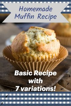 homemade muffin recipe with 7 variations in the middle and text overlay that reads, basic recipe with 7 variations