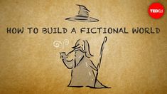 a drawing of a wizard holding a wand with the words how to build a fictional world written on it