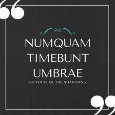 the words numquam timebunt umbrae never fear the shadows