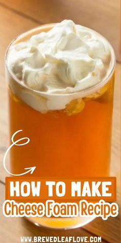 how to make cheese foam recipe in a glass on a wooden table with text overlay