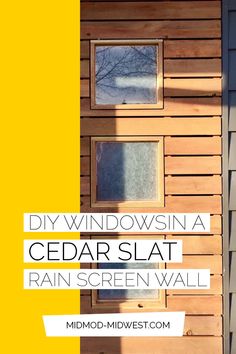 the side of a house with text overlay that reads diy windows in a cedar slat rain screen wall