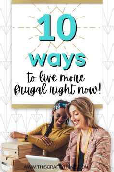 two women sitting at a desk with the text 10 ways to live more engage right now