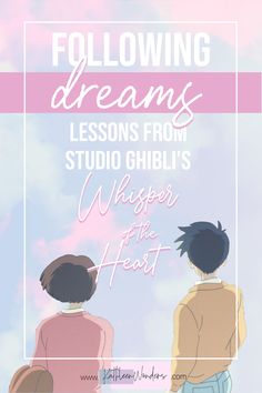 two children looking at the sky with text reading following dreams lessons from studio ghibli's whisper of the heart