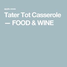 an advertisement for tater tot casserole food and wine, with the words