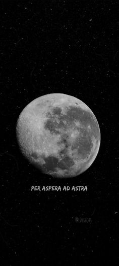 the full moon is shown in black and white, with an inscription on it that reads per aspera ad astra