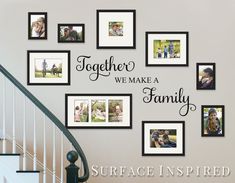 a staircase with pictures on it and the words together we make a family