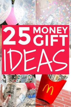 the words 25 money gift ideas on top of photos and images of dollar bills in front of