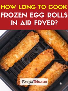 fried egg rolls in air fryer with text overlay how long to cook frozen egg rolls in air fryer?