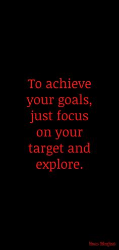 the words to achieve your goals, just focus on your target and explore in red