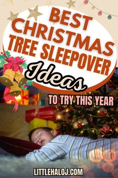 a baby laying on the floor next to a christmas tree with text overlay that reads best christmas tree sleepover ideas to try this year