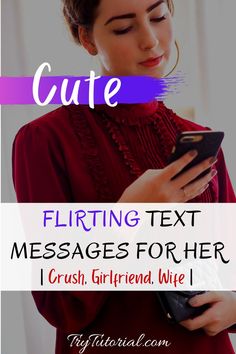 a girl texting on her phone with the caption saying cute flirting text messages for her crush, girlfriend, wife