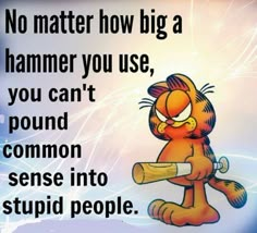 Garfield Quotes, Funny Cartoon Quotes, Funny True Quotes, Cartoon Quotes, Sarcastic Quotes Funny, Minions Funny, Work Humor, Common Sense