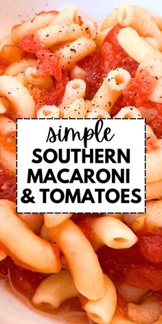 a white bowl filled with pasta and sauce next to a sign that says simple southern macaroni and tomatoes