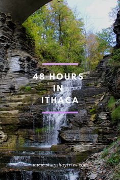 a waterfall under a bridge with the words, 48 hours in tihaca on it