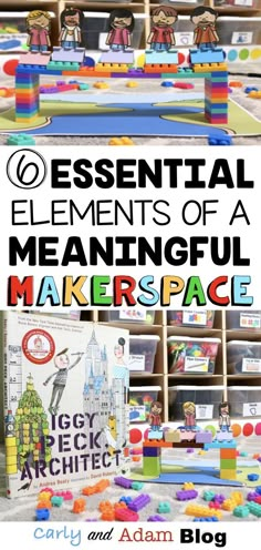 an assortment of books and toys with the title essential elements of a meaningful make - space