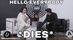 three people sitting in front of a laptop on top of a white couch with the words, hello everybody dies