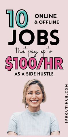 a woman smiling with the words 10 online jobs that pay up to $ 100 / hr as side hustle