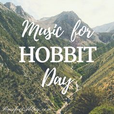 the words music for hobbit day are in white letters on a mountain landscape