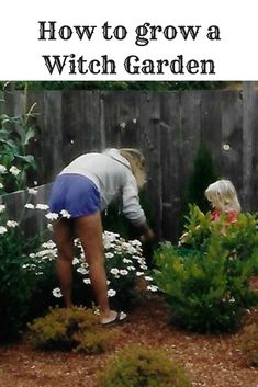 a woman bending over to pick up some plants in her garden with the caption how to grow a witch garden